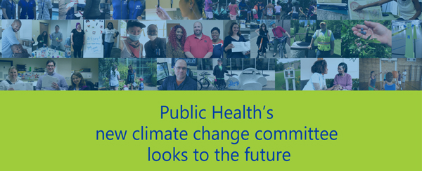 Collage of public health images and title saying Public Health's new climate change committee looks to the future
